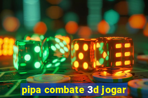 pipa combate 3d jogar